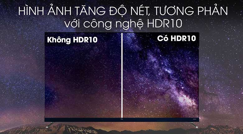 Công nghệ HDR 10 lên hình ảnh chính xác Android Tivi TCL 55P715